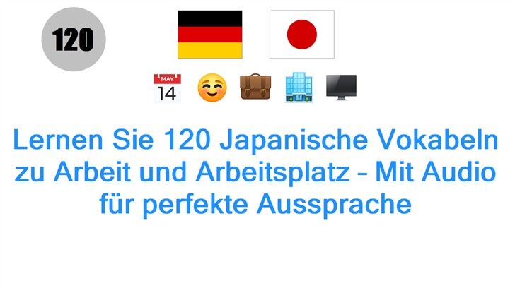 Lernen Sie 120 Japanische Vokabeln zu Arbeit und Arbeitsplatz – Mit Audio für perfekte Aussprache